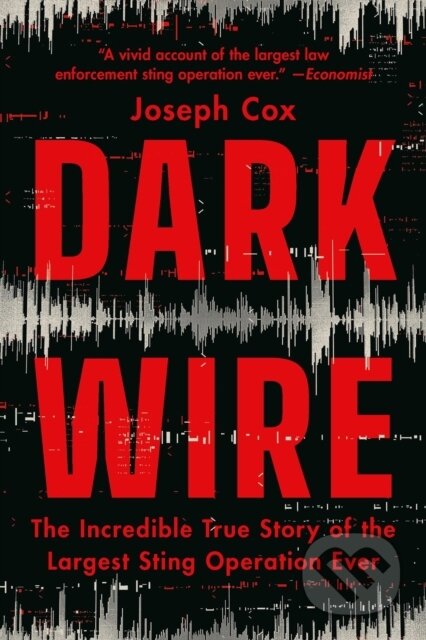 Kniha: Dark Wire (Joseph Cox). Public Affairs, 2025 Kniha: Dark Wire (Joseph Cox). Public Affairs, 2025