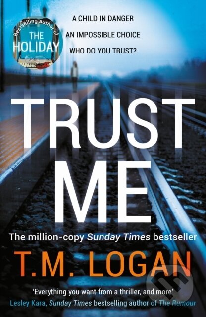 Kniha: Trust Me (T.M. Logan). Zaffre, 2021 Kniha: Trust Me (T.M. Logan). Zaffre, 2021