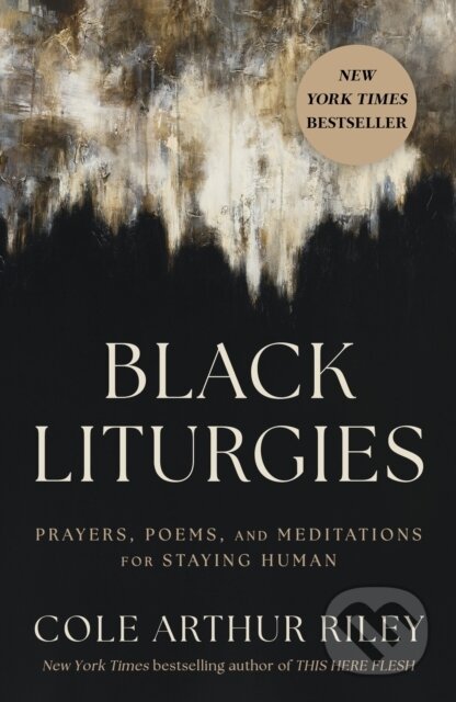 Kniha: Black Liturgies (Cole Arthur Riley). John Murray, 2025 Kniha: Black Liturgies (Cole Arthur Riley). John Murray, 2025