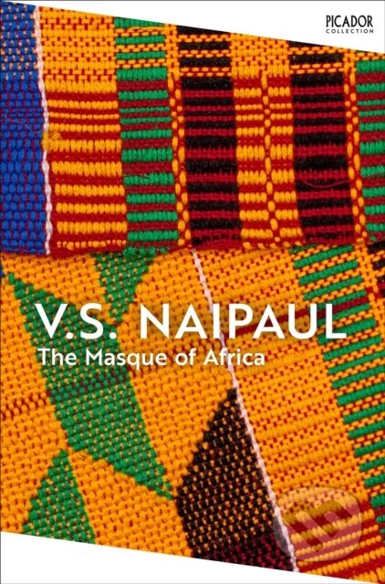 Kniha: The Masque of Africa (V.S. Naipaul). Picador, 2025 Kniha: The Masque of Africa (V.S. Naipaul). Picador, 2025
