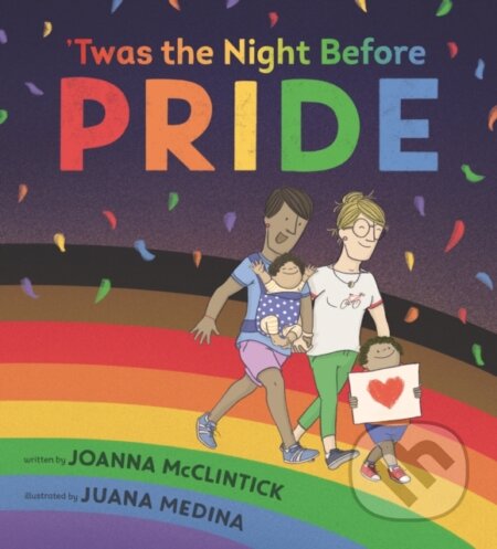 Kniha: 'Twas the Night Before Pride (Joanna Mcclintick). Walker books, 2022 Kniha: 'Twas the Night Before Pride (Joanna Mcclintick). Walker books, 2022