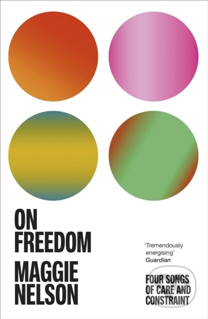 Kniha: On Freedom (Maggie Nelson). Vintage, 2022 Kniha: On Freedom (Maggie Nelson). Vintage, 2022