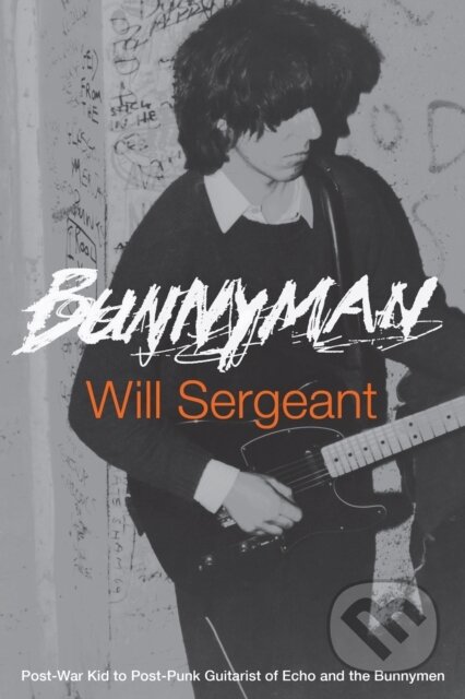 Kniha: Bunnyman (Will Sergeant). , 2022 Kniha: Bunnyman (Will Sergeant). , 2022