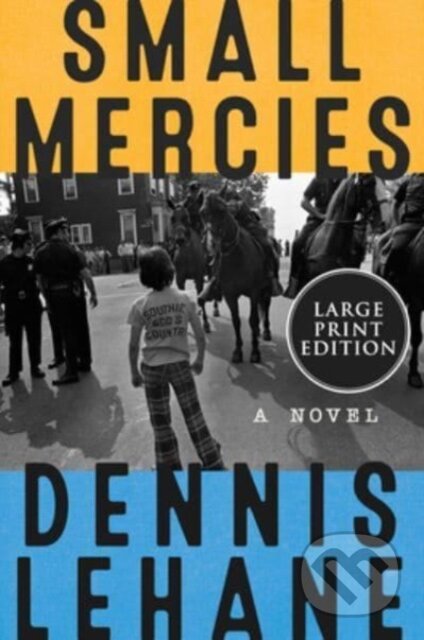Kniha: Small Mercies (Dennis Lehane). , 2023 Kniha: Small Mercies (Dennis Lehane). , 2023