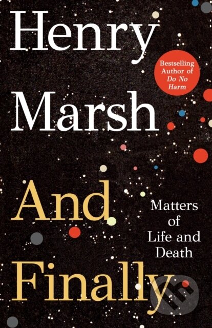 Kniha: And Finally (Henry Marsh). , 2023 Kniha: And Finally (Henry Marsh). , 2023