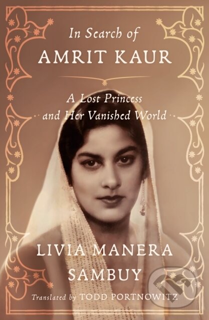 Kniha: In Search of Amrit Kaur (Livia Manera Sambuy). Farrar, Straus and Giroux, 2023 Kniha: In Search of Amrit Kaur (Livia Manera Sambuy). Farrar, Straus and Giroux, 2023