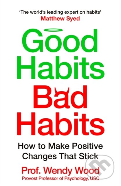 Kniha: Good Habits, Bad Habits (Wendy Wood). Pan Macmillan, 2024 Kniha: Good Habits, Bad Habits (Wendy Wood). Pan Macmillan, 2024