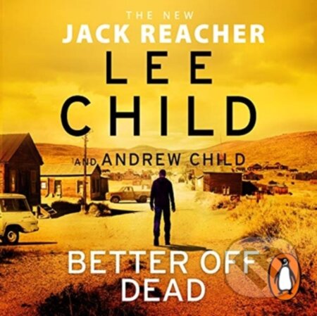 Kniha: Better Off Dead (Andrew Child a Lee Child). , 2021 Kniha: Better Off Dead (Andrew Child a Lee Child). , 2021