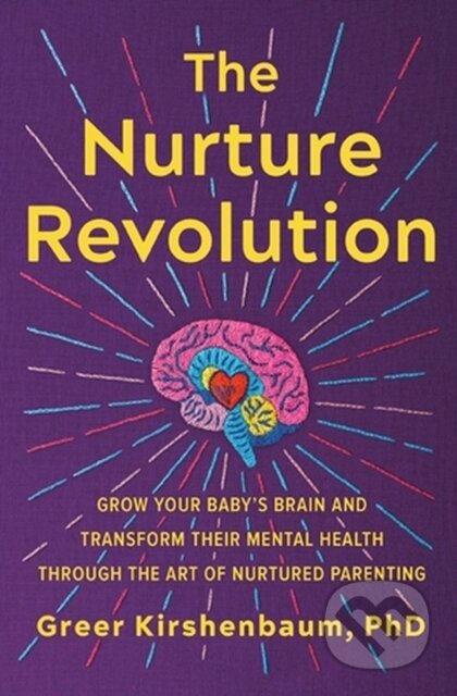 Kniha: The Nurture Revolution (Greer a PhD Kirshenbaum). Grand Central Publishing, 2024 Kniha: The Nurture Revolution (Greer a PhD Kirshenbaum). Grand Central Publishing, 2024