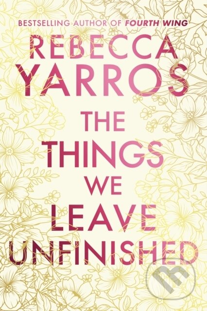 Kniha: The Things We Leave Unfinished (Yarros Rebecca). Bantam Books, 2025 Kniha: The Things We Leave Unfinished (Yarros Rebecca). Bantam Books, 2025