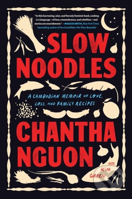 Kniha: Slow Noodles (Chantha Nguon). Algonquin Books, 2024 Kniha: Slow Noodles (Chantha Nguon). Algonquin Books, 2024