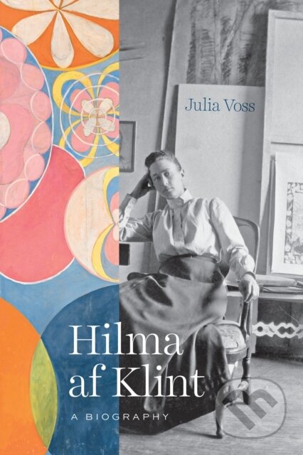 Kniha: Hilma af Klint (Julia Voss). University of Chicago, 2022 Kniha: Hilma af Klint (Julia Voss). University of Chicago, 2022