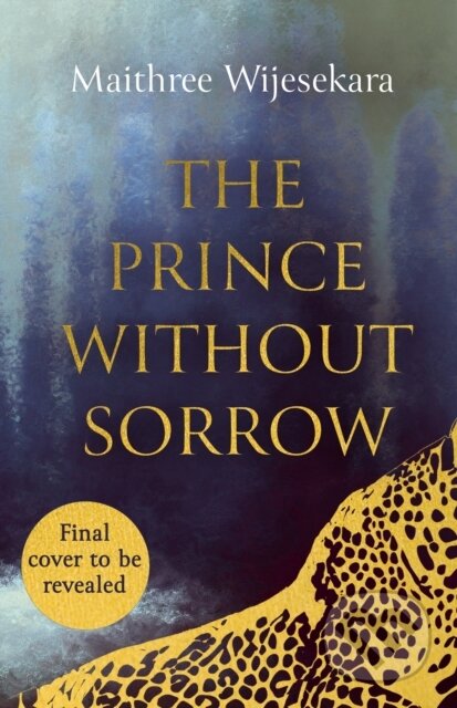 Kniha: The Prince Without Sorrow (Maithree Wijesekara). HarperCollins, 2025 Kniha: The Prince Without Sorrow (Maithree Wijesekara). HarperCollins, 2025