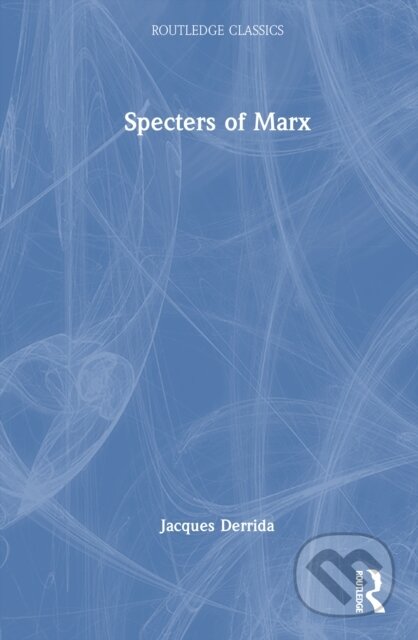 Kniha: Specters of Marx (Derrida Jacques). Routledge, 2026 Kniha: Specters of Marx (Derrida Jacques). Routledge, 2026