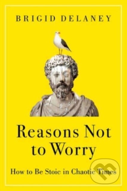 Kniha: Reasons Not to Worry (Brigid Delaney). HarperCollins, 2023 Kniha: Reasons Not to Worry (Brigid Delaney). HarperCollins, 2023