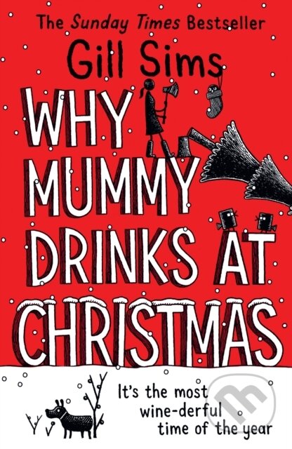 Kniha: Why Mummy Drinks at Christmas (Gill Sims). HarperCollins, 2024 Kniha: Why Mummy Drinks at Christmas (Gill Sims). HarperCollins, 2024