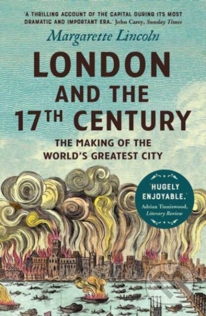 Kniha: London and the Seventeenth Century (Margarette Lincoln). Yale University Press, 2022 Kniha: London and the Seventeenth Century (Margarette Lincoln). Yale University Press, 2022