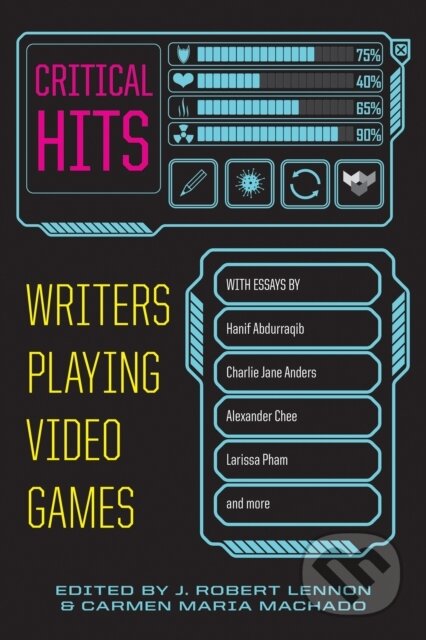 Kniha: Critical Hits (Carmen Maria Machado a J. Robert Lennon). Graywolf, 2023 Kniha: Critical Hits (Carmen Maria Machado a J. Robert Lennon). Graywolf, 2023