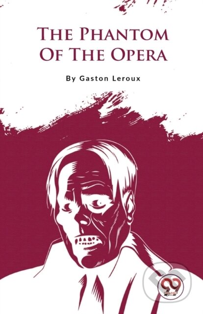 Kniha: The Phantom of the Opera (Gaston Leroux). Double 9 Books LLP, 2023 Kniha: The Phantom of the Opera (Gaston Leroux). Double 9 Books LLP, 2023