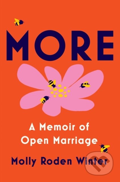 Kniha: More: A Memoir of Open Marriage (Molly Roden Winter). Doubleday, 2024 Kniha: More: A Memoir of Open Marriage (Molly Roden Winter). Doubleday, 2024