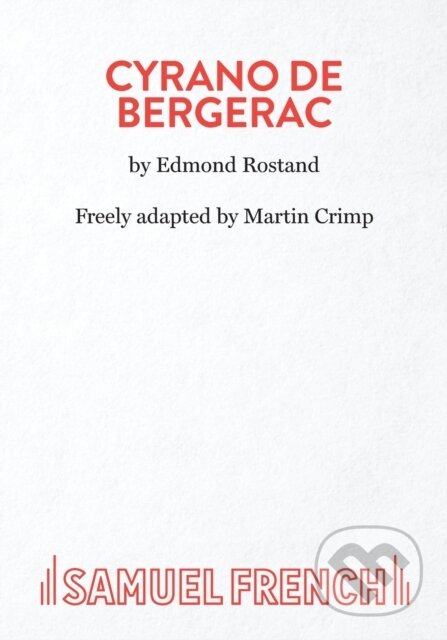 Kniha: Cyrano de Bergerac (Edmond Rostand a Martin Crimp). Samuel French, 2022 Kniha: Cyrano de Bergerac (Edmond Rostand a Martin Crimp). Samuel French, 2022