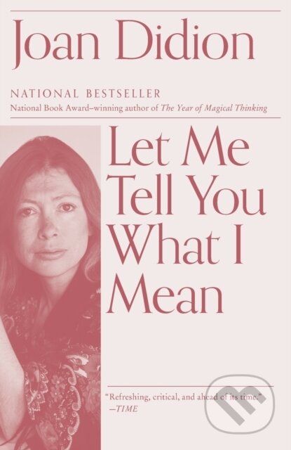 Kniha: Let Me Tell You What I Mean (Joan Didion). Vintage, 2022 Kniha: Let Me Tell You What I Mean (Joan Didion). Vintage, 2022