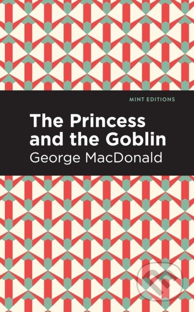 Kniha: The Princess and the Goblin (George Macdonald). , 2021 Kniha: The Princess and the Goblin (George Macdonald). , 2021