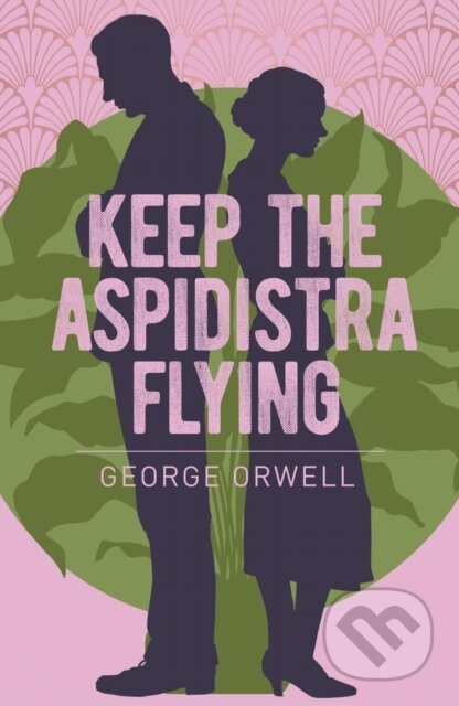 Kniha: Keep the Aspidistra Flying (George Orwell). Arcturus, 2021 Kniha: Keep the Aspidistra Flying (George Orwell). Arcturus, 2021