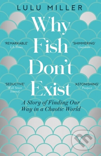 Kniha: Why Fish Don't Exist (Lulu Miller). ONE, 2025 Kniha: Why Fish Don't Exist (Lulu Miller). ONE, 2025