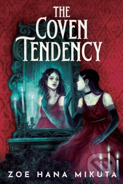 Kniha: The Coven Tendency (Zoe Hana Mikuta). Hyperion, 2025 Kniha: The Coven Tendency (Zoe Hana Mikuta). Hyperion, 2025