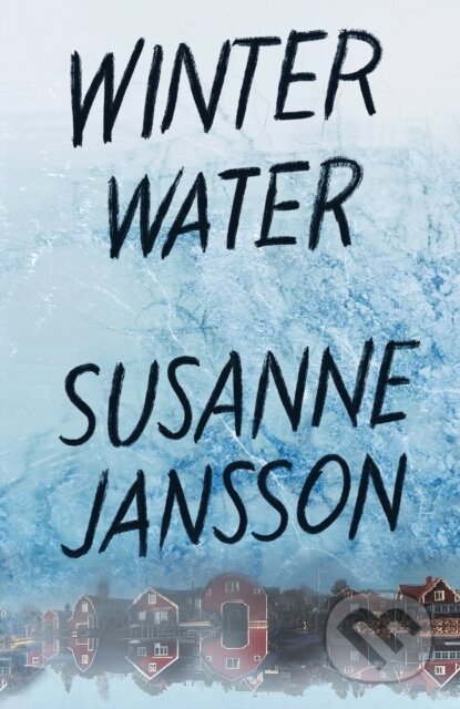 Kniha: Winter Water (Susanne Jansson). Hodder and Stoughton, 2022 Kniha: Winter Water (Susanne Jansson). Hodder and Stoughton, 2022