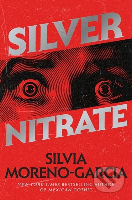 Kniha: Silver Nitrate (Silvia Moreno-Garcia). Arcadia, 2023 Kniha: Silver Nitrate (Silvia Moreno-Garcia). Arcadia, 2023