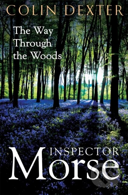 Kniha: The Way Through the Woods (Colin Dexter). Pan Books, 2024 Kniha: The Way Through the Woods (Colin Dexter). Pan Books, 2024