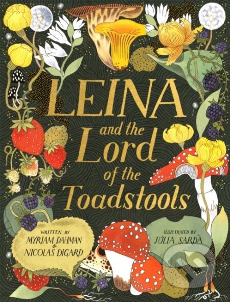 Kniha: Leina and the Lord of the Toadstools (Myriam Dahman a Nicolas Digard). Orchard, 2023 Kniha: Leina and the Lord of the Toadstools (Myriam Dahman a Nicolas Digard). Orchard, 2023