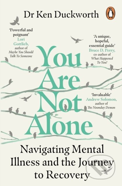 Kniha: You Are Not Alone (Dr Ken Duckworth). Cornerstone, 2024 Kniha: You Are Not Alone (Dr Ken Duckworth). Cornerstone, 2024