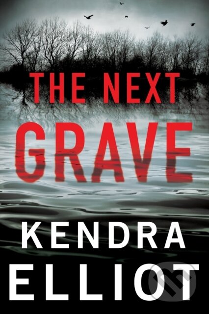 Kniha: The Next Grave (Kendra Elliot). , 2024 Kniha: The Next Grave (Kendra Elliot). , 2024