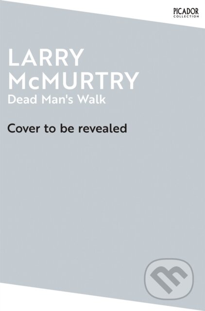 Kniha: Dead Man's Walk (Larry Mcmurtry). Picador, 2025 Kniha: Dead Man's Walk (Larry Mcmurtry). Picador, 2025