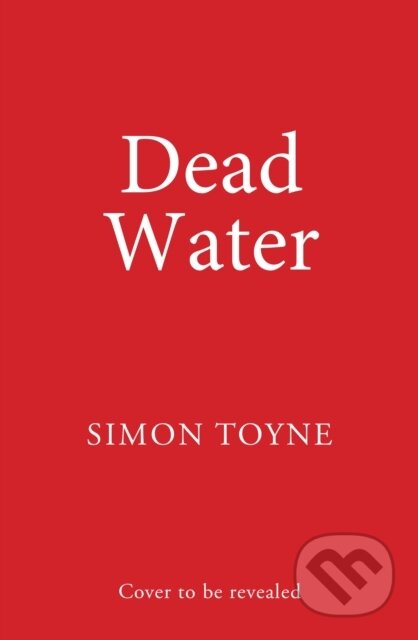 Kniha: Dead Water (Simon Toyne). Hemlock Press, 2025 Kniha: Dead Water (Simon Toyne). Hemlock Press, 2025
