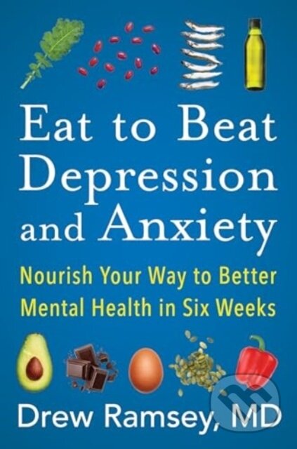 Kniha: Eat to Beat Depression and Anxiety (Ramsey Drew). HARPER WAVE, 2025 Kniha: Eat to Beat Depression and Anxiety (Ramsey Drew). HARPER WAVE, 2025