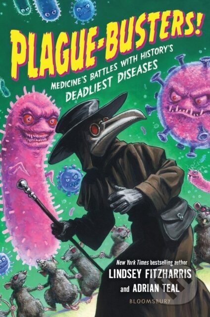 Kniha: Plague-Busters! (Adrian Teal a Lindsey Fitzharris). Bloomsbury, 2026 Kniha: Plague-Busters! (Adrian Teal a Lindsey Fitzharris). Bloomsbury, 2026