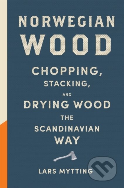 Kniha: Norwegian Wood (Lars Mytting). MacLehose Press, 2021 Kniha: Norwegian Wood (Lars Mytting). MacLehose Press, 2021