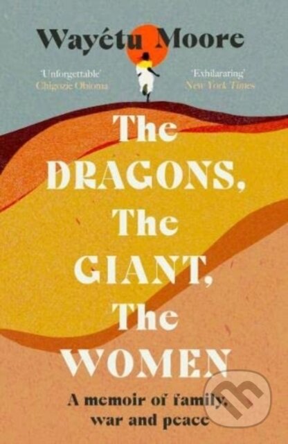 Kniha: The Dragons, the Giant, the Women (Wayetu Moore). ONE, 2022 Kniha: The Dragons, the Giant, the Women (Wayetu Moore). ONE, 2022