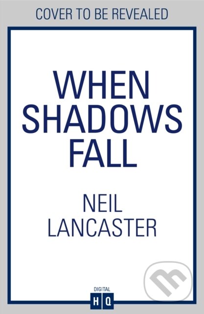 Kniha: When Shadows Fall (Neil Lancaster). HQ, 2025 Kniha: When Shadows Fall (Neil Lancaster). HQ, 2025