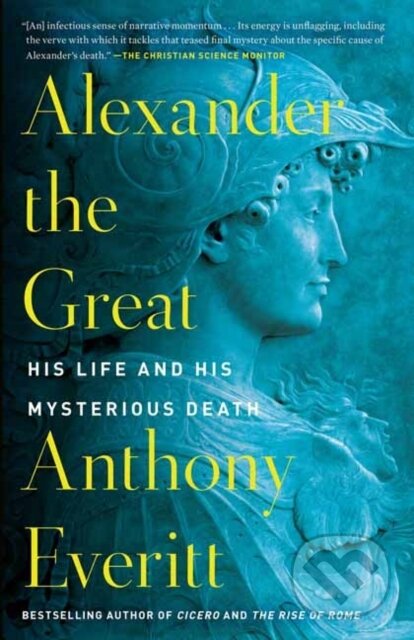 Kniha: Alexander the Great (Anthony Everitt). G P Putnam's Sons, 2021 Kniha: Alexander the Great (Anthony Everitt). G P Putnam's Sons, 2021