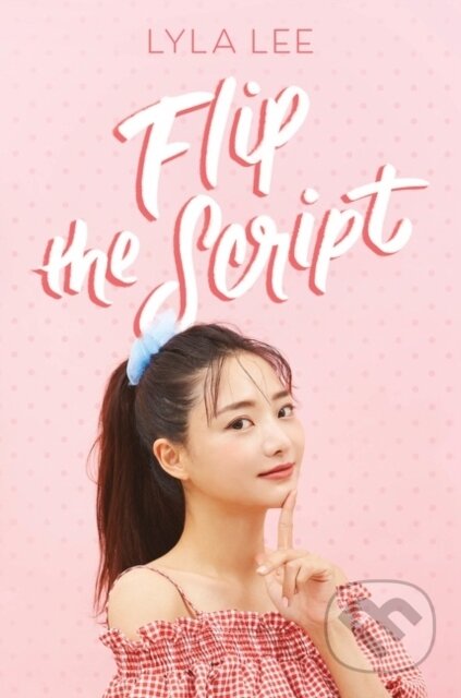 Kniha: Flip the Script (Lyla Lee). HarperCollins, 2022 Kniha: Flip the Script (Lyla Lee). HarperCollins, 2022