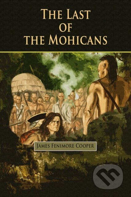 Kniha: The Last of the Mohicans (James Fenimore Cooper). , 2023 Kniha: The Last of the Mohicans (James Fenimore Cooper). , 2023
