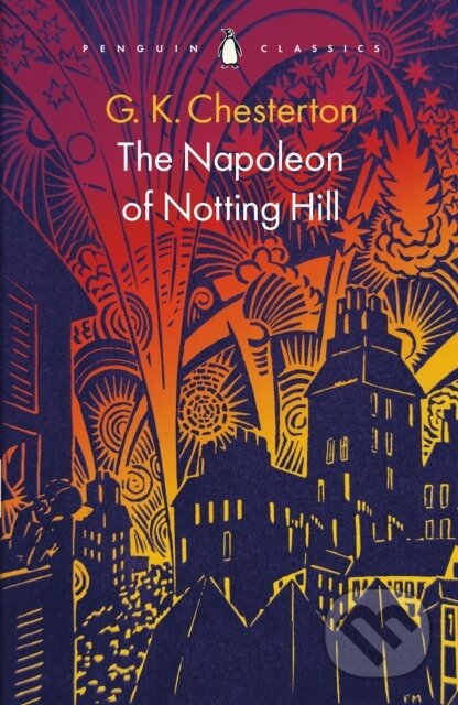Kniha: The Napoleon of Notting Hill (G K Chesterton). Penguin Classics, 2024 Kniha: The Napoleon of Notting Hill (G K Chesterton). Penguin Classics, 2024