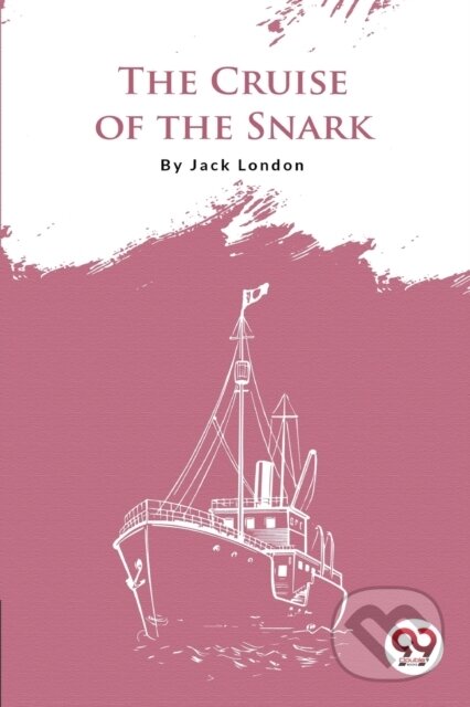 Kniha: The Cruise of the Snark (Jack London). Double 9 Books LLP, 2022 Kniha: The Cruise of the Snark (Jack London). Double 9 Books LLP, 2022