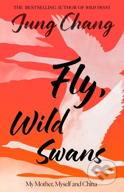 Kniha: Fly, Wild Swans (Jung Chang). William Collins, 2025 Kniha: Fly, Wild Swans (Jung Chang). William Collins, 2025