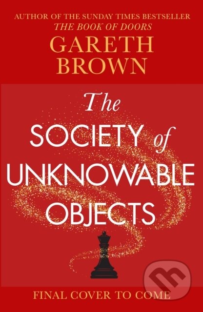Kniha: The Society of Unknowable Objects (Gareth Brown). Bantam Press, 2025 Kniha: The Society of Unknowable Objects (Gareth Brown). Bantam Press, 2025